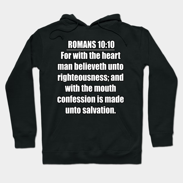 Romans 10:10 King James Version (KJV) Bible Verse Typography Hoodie by Holy Bible Verses